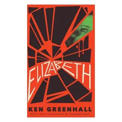 "Elizabeth: A Novel of the Unnatural" - "" ("Greenhall Ken")