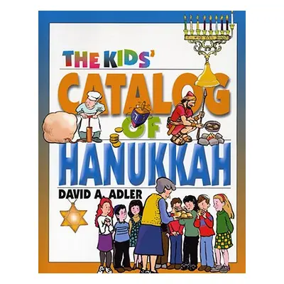 "The Kids' Catalog of Hanukkah" - "" ("Adler David A.")