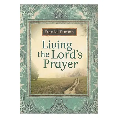 "Living the Lord's Prayer" - "" ("Timms David")