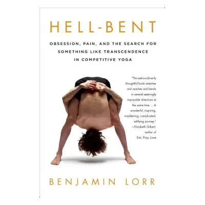 "Hell-Bent: Obsession, Pain, and the Search for Something Like Transcendence in Competitive Yoga