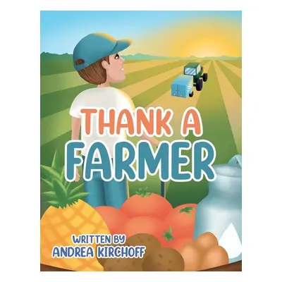 "Thank a Farmer" - "" ("Kirchoff Andrea")