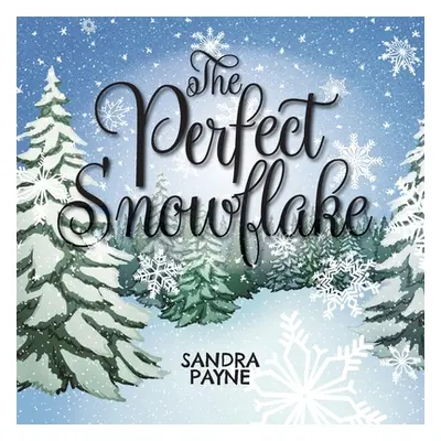 The Perfect Snowflake (Payne Sandra)