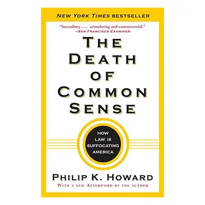 "The Death of Common Sense: How Law Is Suffocating America" - "" ("Howard Philip K.")