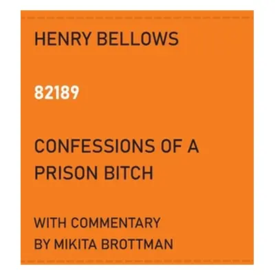 "82189: Confessions of a Prison Bitch" - "" ("Brottman Mikita")