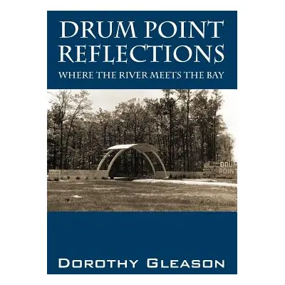 "Drum Point Reflections: Where the River Meets the Bay" - "" ("Gleason Dorothy")