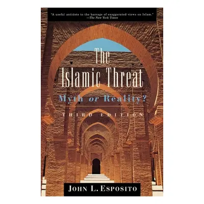 "The Islamic Threat: Myth or Reality?" - "" ("Esposito John L.")