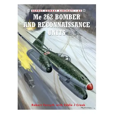 "Me 262 Bomber and Reconnaissance Units" - "" ("Forsyth Robert")