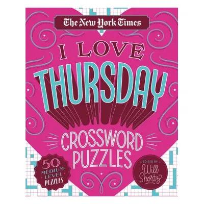 "The New York Times I Love Thursday Crossword Puzzles: 50 Medium-Level Puzzles" - "" ("New York 