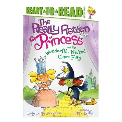 "The Really Rotten Princess and the Wonderful, Wicked Class Play" - "" ("Snodgrass Lady Cecily")