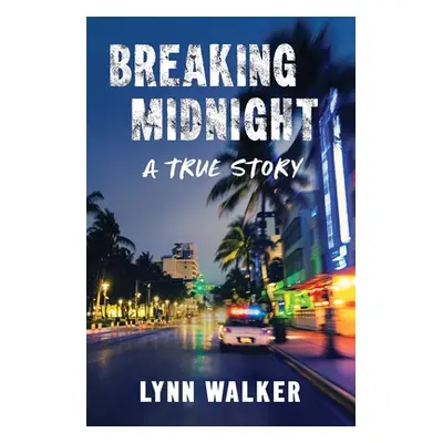 "Breaking Midnight: A True Story" - "" ("Walker Lynn")