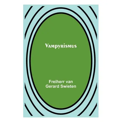 "Vampyrismus" - "" ("Van Gerard Swieten Freiherr")