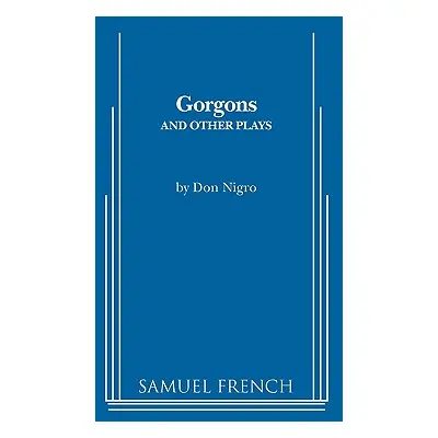 "Gorgons and Other Plays" - "" ("Nigro Don")