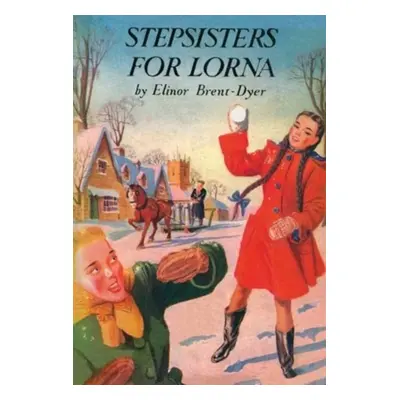 "Stepsisters for Lorna" - "" ("Brent-Dyer Elinor")