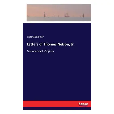 "Letters of Thomas Nelson, Jr.: Governor of Virginia" - "" ("Nelson Thomas")