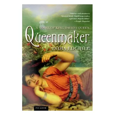 "Queenmaker: A Novel of King David's Queen" - "" ("Edghill India")