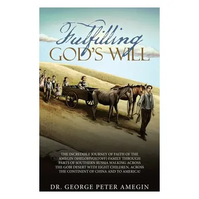 "Fulfilling God's Will: The Incredible Journey of Faith of the Amegin