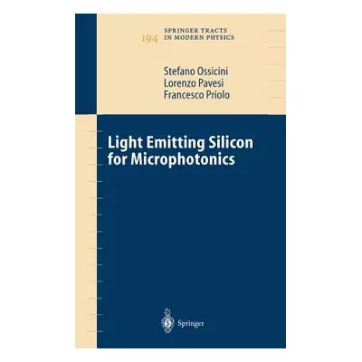 "Light Emitting Silicon for Microphotonics" - "" ("Ossicini Stefano")