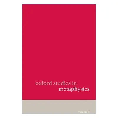 "Oxford Studies in Metaphysics: Volume 5 Volume 5" - "" ("Zimmerman Dean")