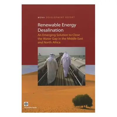 "Renewable Energy Desalination: An Emerging Solution to Close the Water Gap in the Middle East a