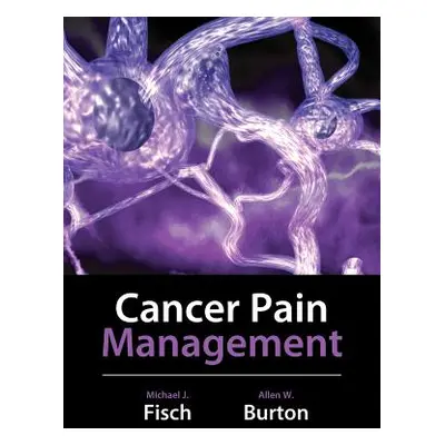 "Cancer Pain Management" - "" ("Fisch Michael")