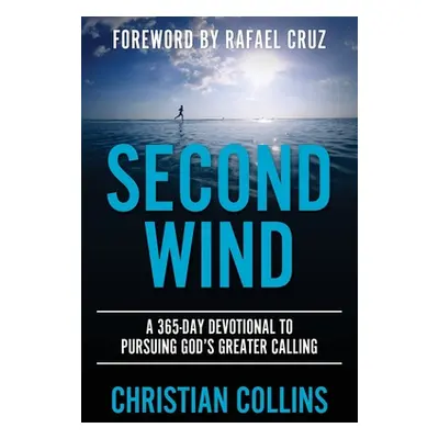 "Second Wind: A 365-Day Devotional to Pursuing God's Greater Calling" - "" ("Collins Christian")