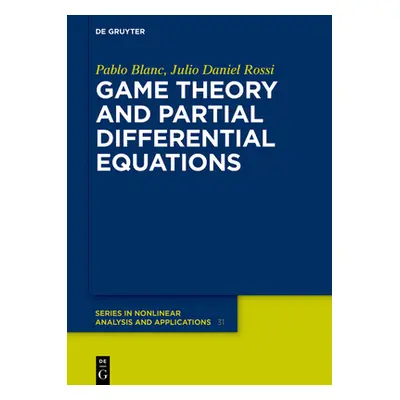 "Game Theory and Partial Differential Equations" - "" ("Blanc Pablo")