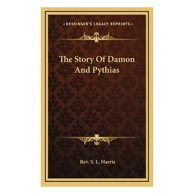 "The Story Of Damon And Pythias" - "" ("Harris S. L.")