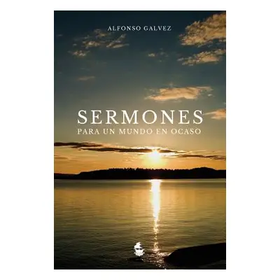 "Sermones para un Mundo en Ocaso" - "" ("Glvez Alfonso")