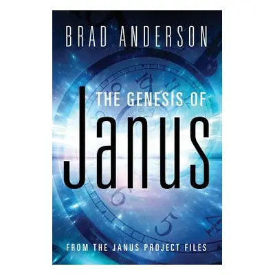 "The Genesis of Janus: from The Janus Project files" - "" ("Anderson Brad")