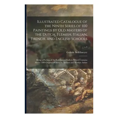 "Illustrated Catalogue of the Ninth Series of 100 Paintings by Old Masters of the Dutch, Flemish