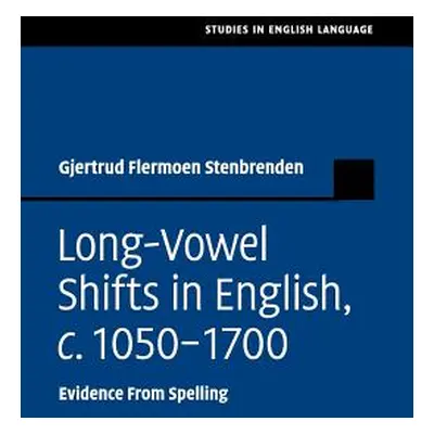 "Long-Vowel Shifts in English, C.1050-1700: Evidence from Spelling" - "" ("Stenbrenden Gjertrud 