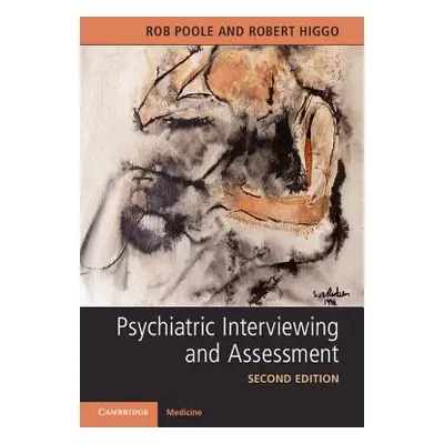 "Psychiatric Interviewing and Assessment" - "" ("Poole Rob")