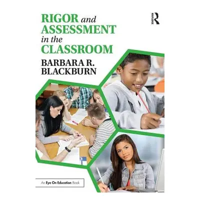 "Rigor and Assessment in the Classroom" - "" ("Blackburn Barbara R.")