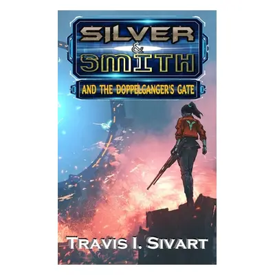 "Silver & Smith and the Doppelganger's Gate" - "" ("Sivart Travis I.")