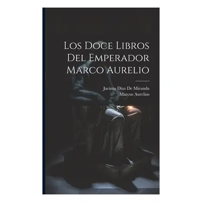 "Los Doce Libros Del Emperador Marco Aurelio" - "" ("Aurelius Marcus")