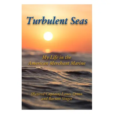 "Turbulent Seas: My Life in the American Merchant Marine" - "" ("Singer Barnett")