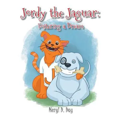 "Jordy the Jaguar: Fostering a Dream" - "" ("Day Meryl D.")