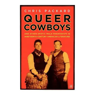 "Queer Cowboys: And Other Erotic Male Friendships in Nineteenth-Century American Literature" - "