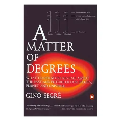 "A Matter of Degrees: What Temperature Reveals about the Past and Future of Our Species, Planet,