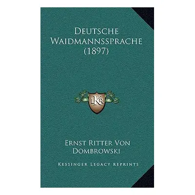 "Deutsche Waidmannssprache (1897)" - "" ("Dombrowski Ernst Ritter Von")