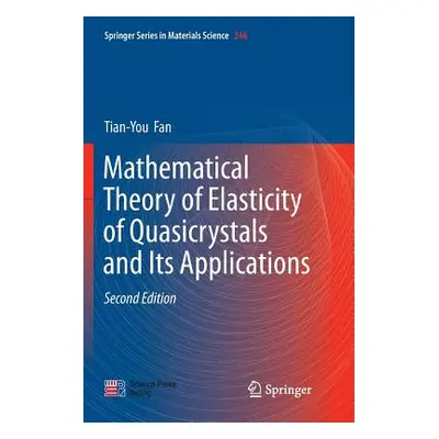 "Mathematical Theory of Elasticity of Quasicrystals and Its Applications" - "" ("Fan Tian-You")