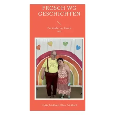 "Frosch WG Geschichten: Der Zauber der Frosch WG" - "" ("Frickhard Ulrike")