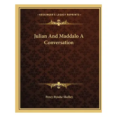 "Julian And Maddalo A Conversation" - "" ("Shelley Percy Bysshe")