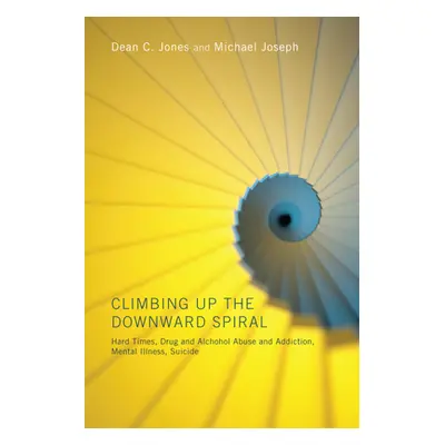 "Climbing Up the Downward Spiral" - "" ("Jones Dean C.")