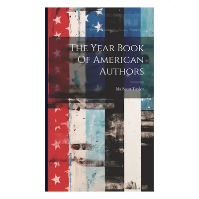 "The Year Book Of American Authors" - "" ("Taylor Ida Scott")