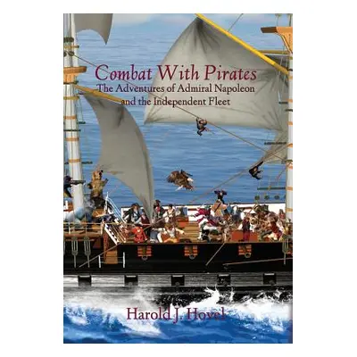 "Combat with Pirates: The Adventures of Admiral Napoleon and the Independent Fleet" - "" ("Hovel