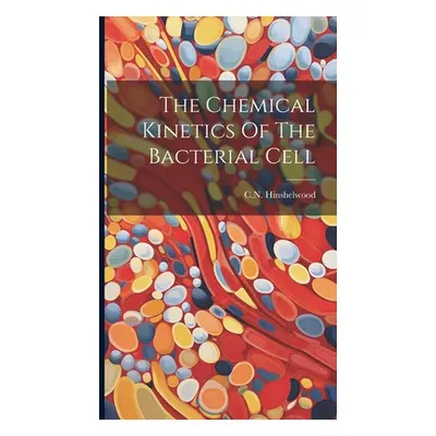 "The Chemical Kinetics Of The Bacterial Cell" - "" ("Hinshelwood Cn")