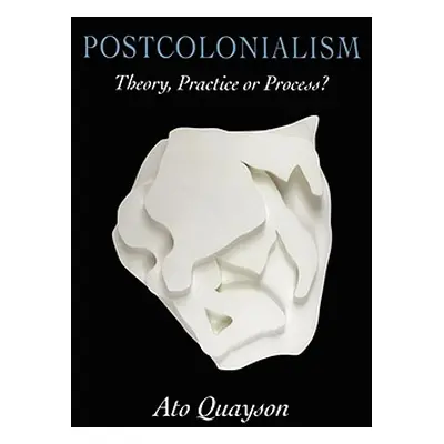 "Postcolonialism: Theory, Practice or Process?" - "" ("Quayson Ato")