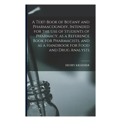 "A Text-book of Botany and Pharmacognosy, Intended for the use of Students of Pharmacy, as a Ref