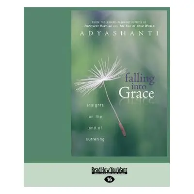 "Falling Into Grace (Large Print 16pt)" - "" ("Adyashanti")